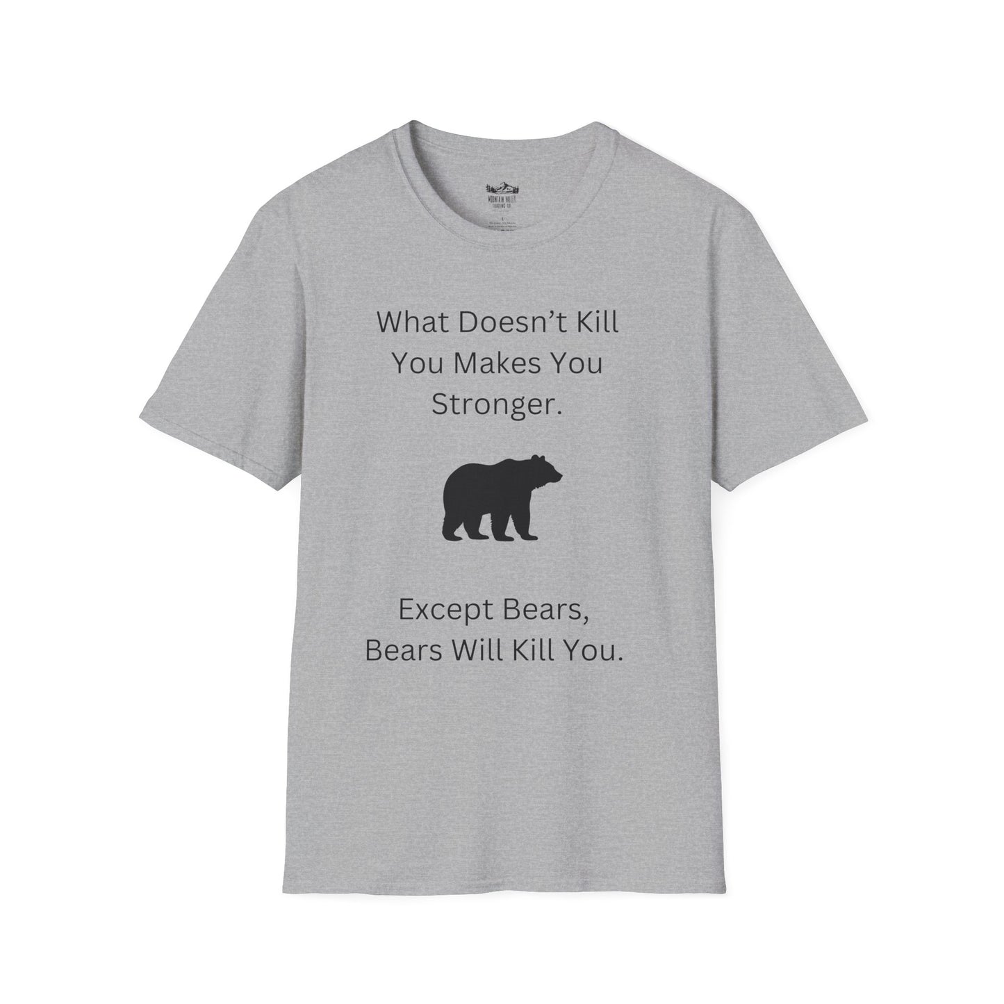 Survival Wisdom: What Doesn't Kill You Makes You Stronger... Except Bears. Bears Will Kill You.