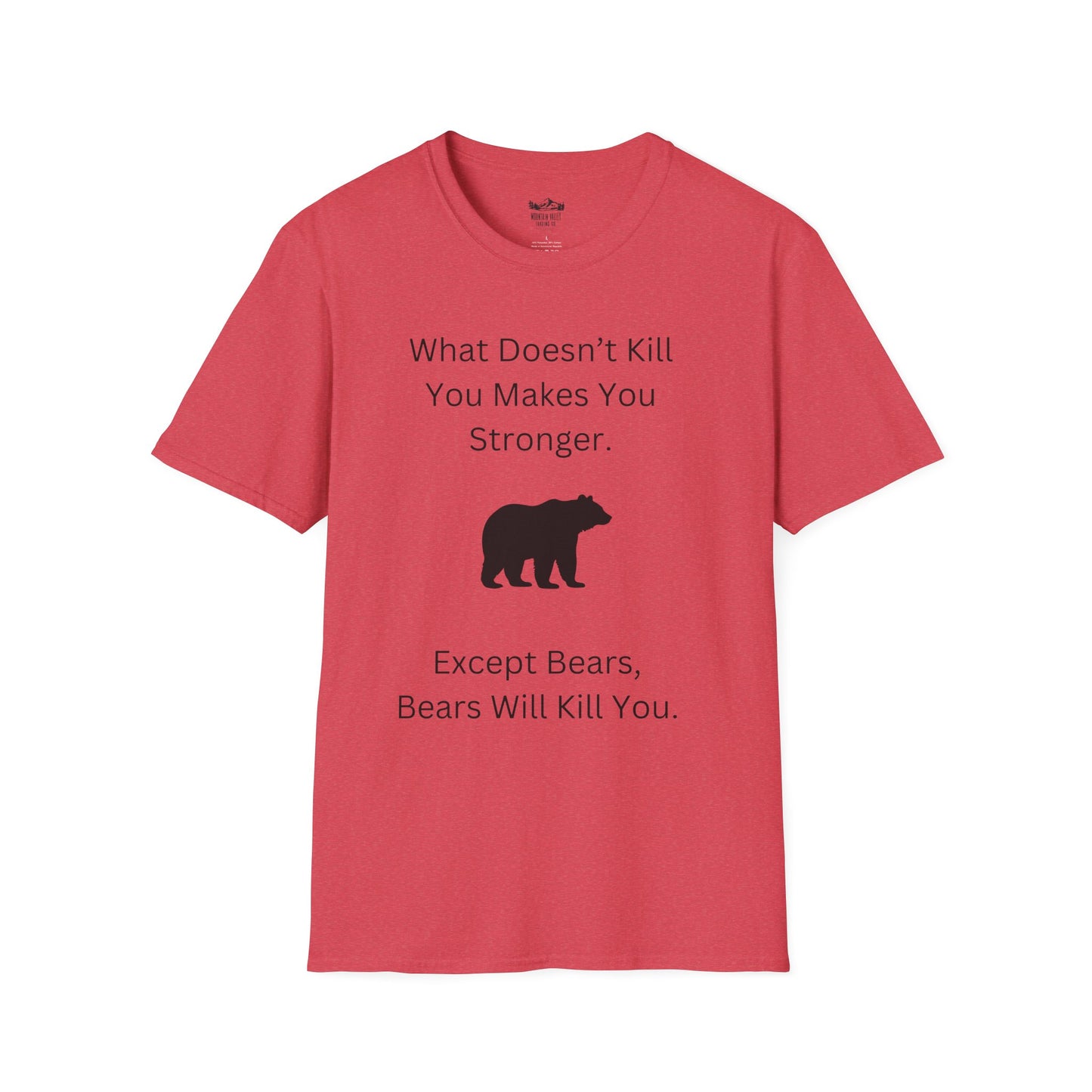 Survival Wisdom: What Doesn't Kill You Makes You Stronger... Except Bears. Bears Will Kill You.
