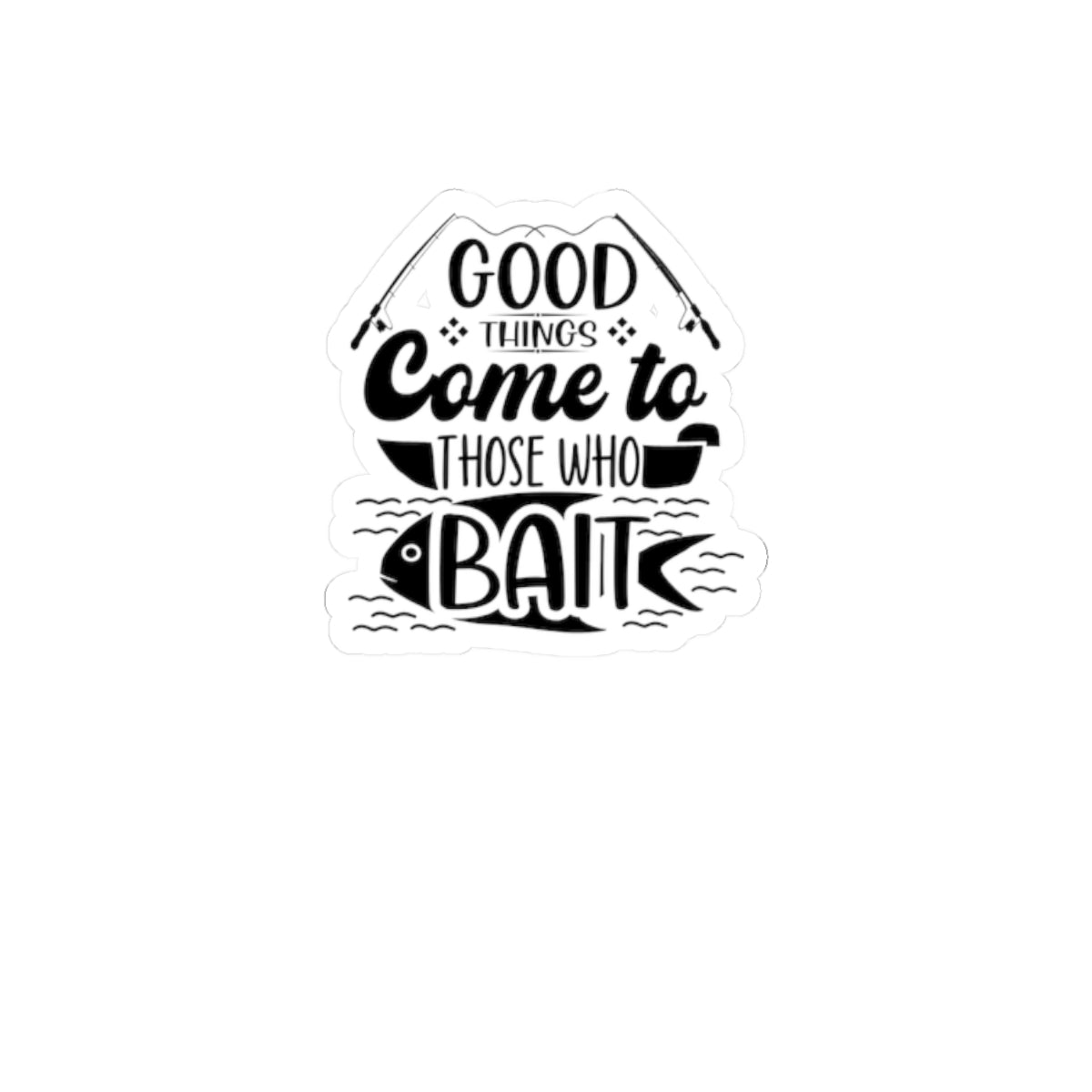 Good Things Come to Those Who Bait