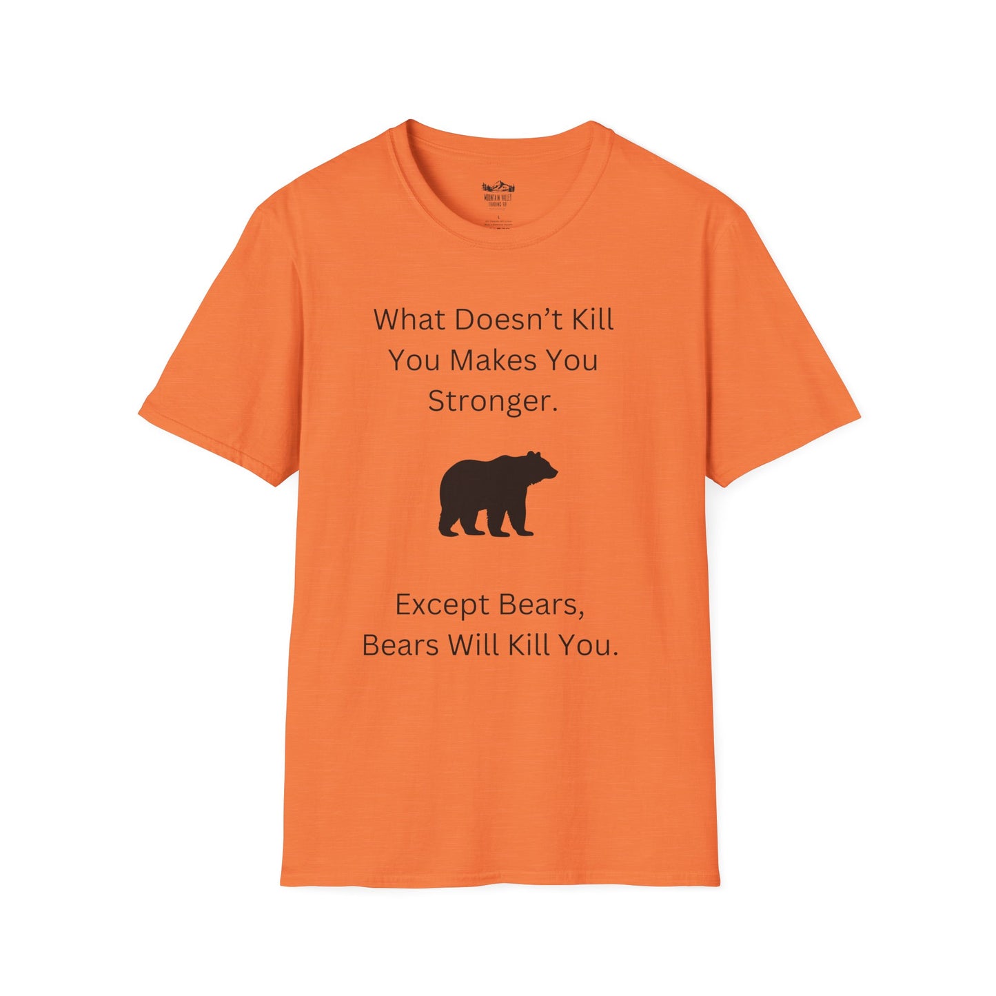 Survival Wisdom: What Doesn't Kill You Makes You Stronger... Except Bears. Bears Will Kill You.