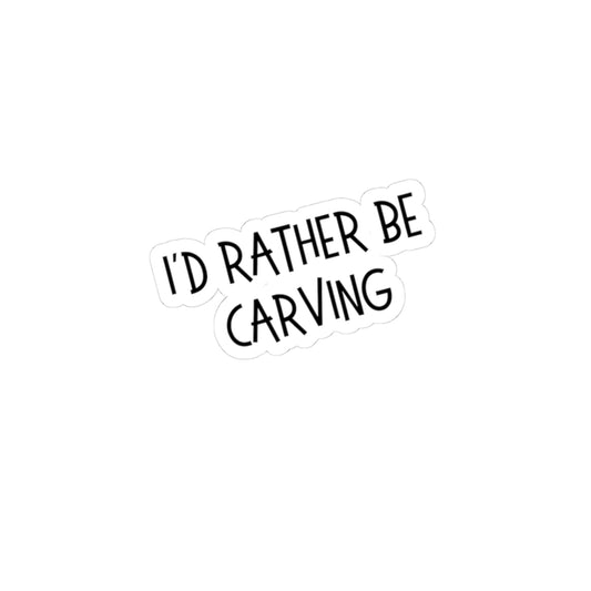 I'd Rather Be Carving