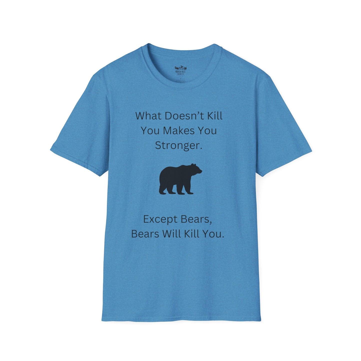 Survival Wisdom: What Doesn't Kill You Makes You Stronger... Except Bears. Bears Will Kill You.
