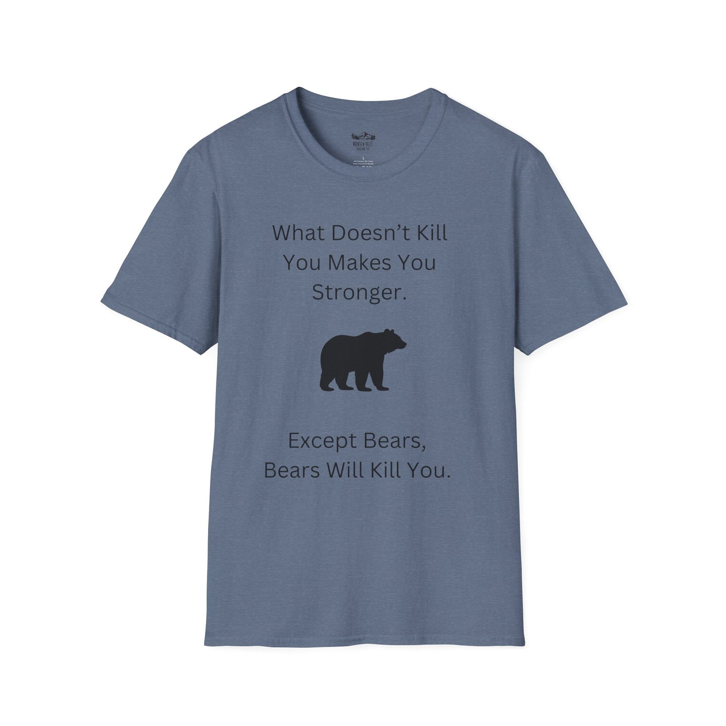 Survival Wisdom: What Doesn't Kill You Makes You Stronger... Except Bears. Bears Will Kill You.