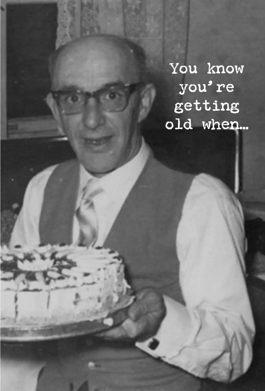 You Know You're Getting Old....