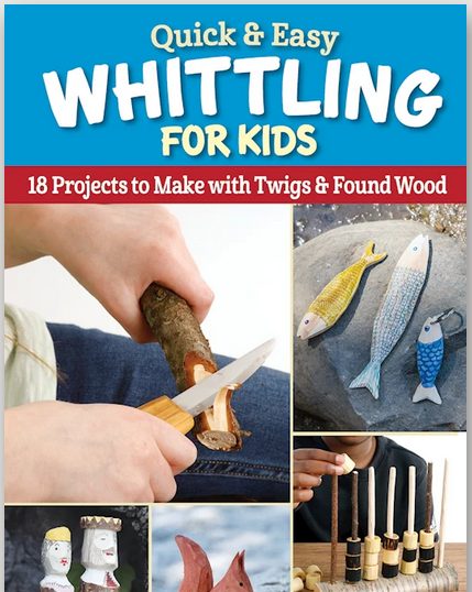 Quick and Easy Whittling for Kids